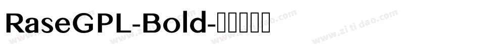 RaseGPL-Bold字体转换