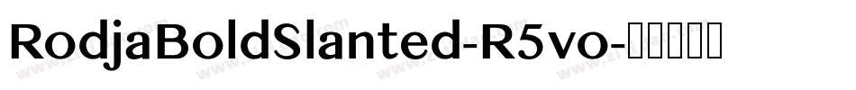 RodjaBoldSlanted-R5vo字体转换