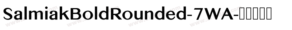 SalmiakBoldRounded-7WA字体转换