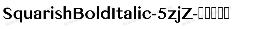 SquarishBoldItalic-5zjZ字体转换