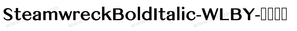 SteamwreckBoldItalic-WLBY字体转换