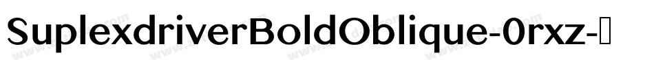 SuplexdriverBoldOblique-0rxz字体转换