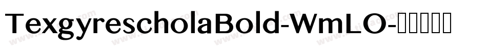 TexgyrescholaBold-WmLO字体转换