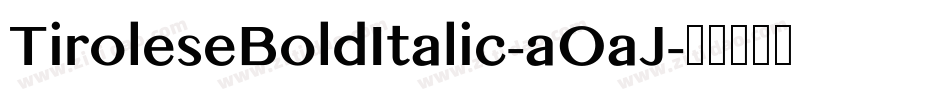 TiroleseBoldItalic-aOaJ字体转换