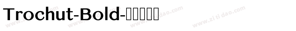 Trochut-Bold字体转换