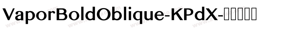 VaporBoldOblique-KPdX字体转换