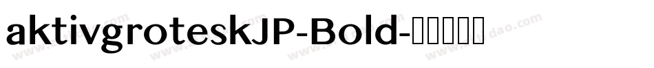 aktivgroteskJP-Bold字体转换