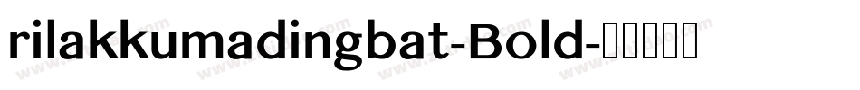 rilakkumadingbat-Bold字体转换