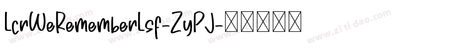LcrWeRememberLsf-ZyPJ字体转换