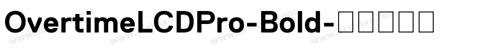 OvertimeLCDPro-Bold字体转换