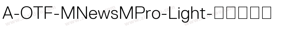A-OTF-MNewsMPro-Light字体转换