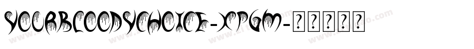 YourBloodyChoice-xPGm字体转换