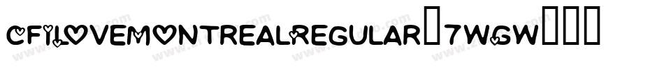 CfILoveMontrealRegular-7wGw字体转换 CfILoveMontrealRegular-7wGw字体转换