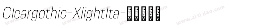 Cleargothic-XlightIta字体转换