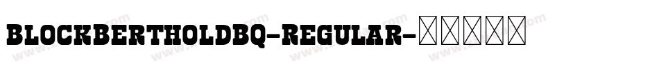 BlockBertholdBQ-Regular字体转换