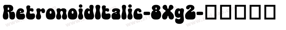 RetronoidItalic-8Xg2字体转换