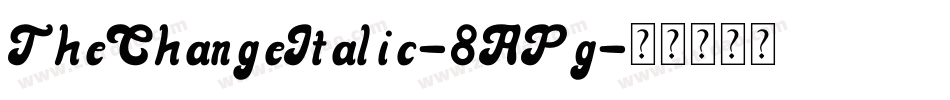 TheChangeItalic-8APg字体转换