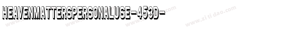 HeavenMattersPersonalUse-453D字体转换