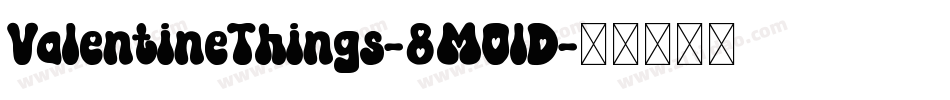 ValentineThings-8MOlD字体转换