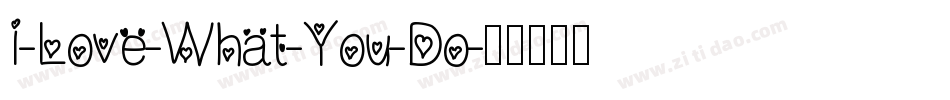 I-Love-What-You-Do字体转换