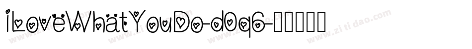 ILoveWhatYouDo-d0q6字体转换