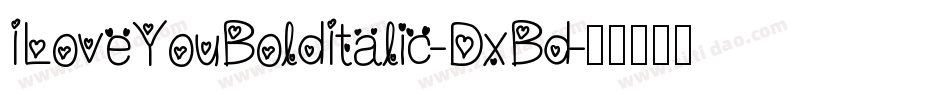 ILoveYouBoldItalic-DxBd字体转换