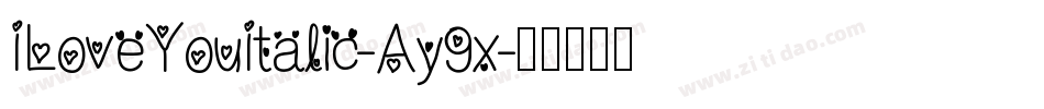ILoveYouItalic-Ay9x字体转换