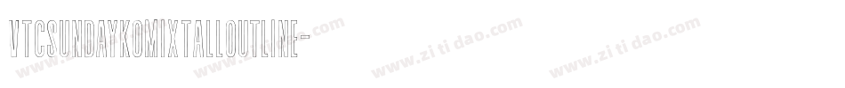 VTCSundayKomixTallOutline字体转换