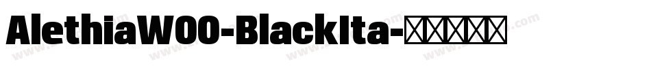AlethiaW00-BlackIta字体转换 AlethiaW00-BlackIta字体转换
