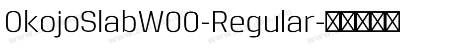 OkojoSlabW00-Regular字体转换