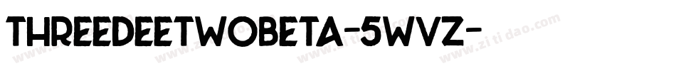 Threedeetwobeta-5WVZ字体转换