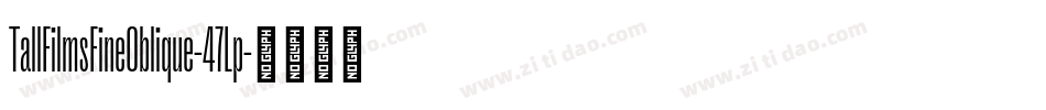 TallFilmsFineOblique-47Lp字体转换