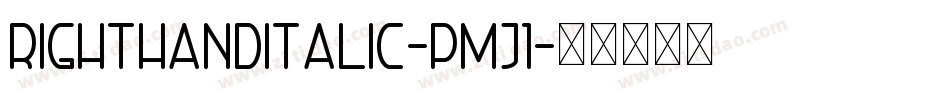 RightHandItalic-pmJ1字体转换