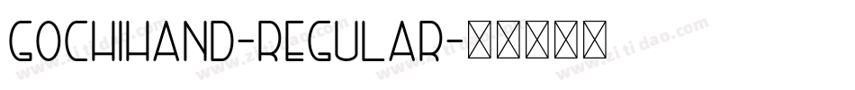 GochiHand-Regular字体转换