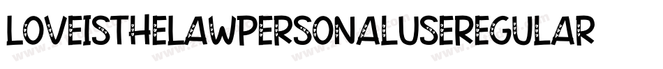 LoveIsTheLawPersonalUseRegular-WyWME字体转换