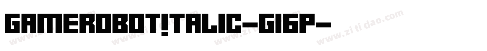 GameRobotItalic-g16p字体转换