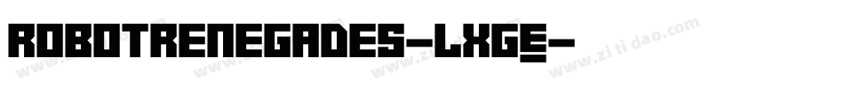 RobotRenegades-LxGE字体转换