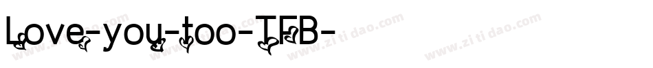 Love-you-too-TFB字体转换