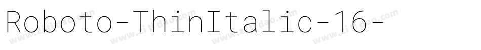 Roboto-ThinItalic-16字体转换