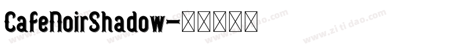 CafeNoirShadow字体转换