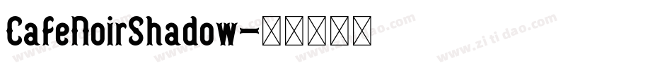 CafeNoirShadow字体转换