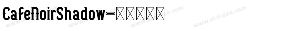 CafeNoirShadow字体转换