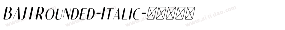 BAJTRounded-Italic字体转换