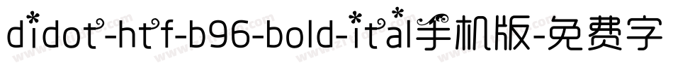 didot-htf-b96-bold-ital手机版字体转换