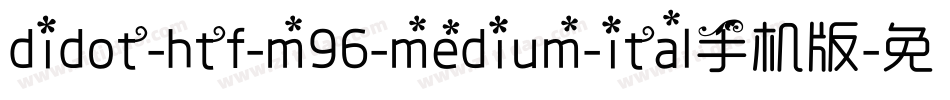 didot-htf-m96-medium-ital手机版字体转换