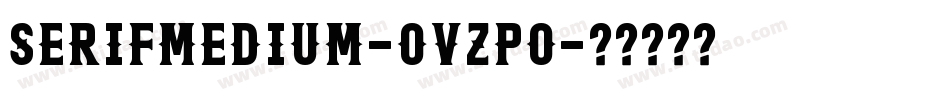 SerifMedium-OVZPO字体转换