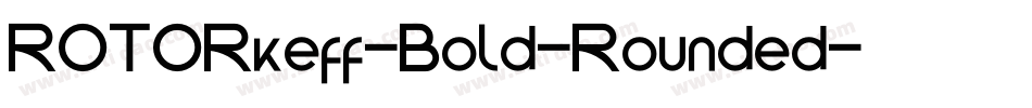 ROTORkeff-Bold-Rounded字体转换 ROTORkeff-Bold-Rounded字体转换