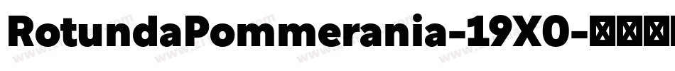 RotundaPommerania-19X0字体转换