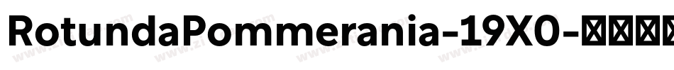 RotundaPommerania-19X0字体转换