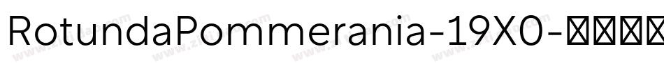 RotundaPommerania-19X0字体转换
